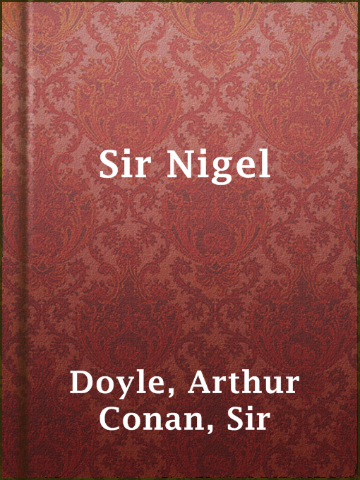 Title details for Sir Nigel by Sir Arthur Conan Doyle - Available